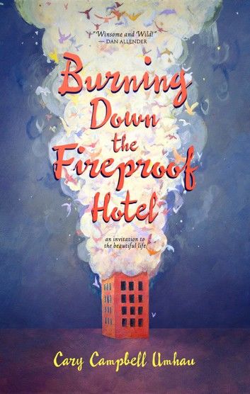 Burning Down the Fireproof Hotel