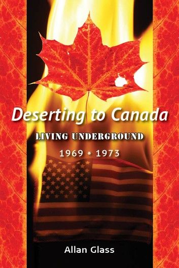 Deserting to Canada, Living Underground 1969-1973