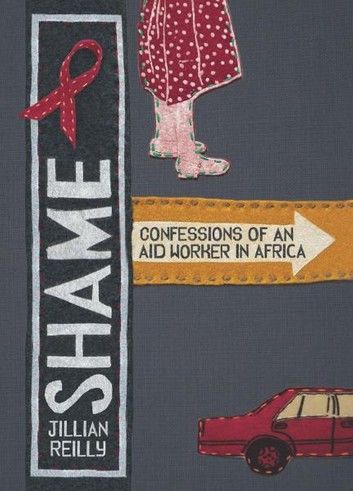 Shame - Confessions of an Aid Worker in Africa