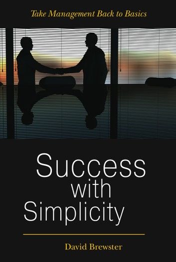 Success with Simplicity : Take Management Back to Basics