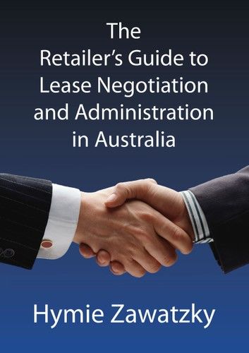 The Retailer’s Guide to Lease Negotiation and Administration in Australia