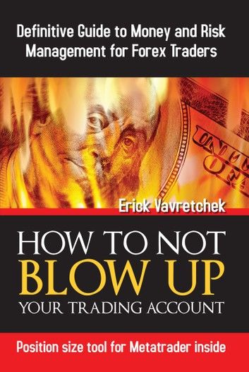 How To Not Blow Up Your Trading Account