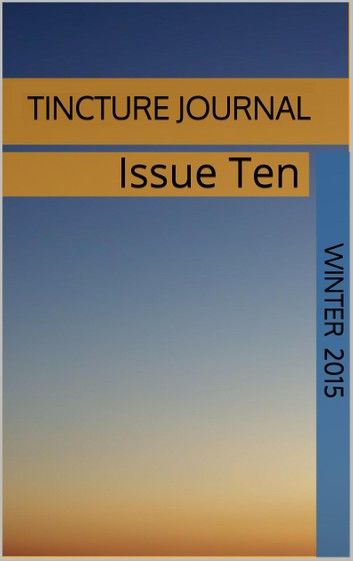 Tincture Journal Issue Ten (Winter 2015)