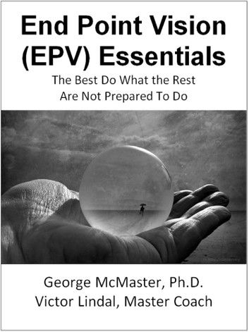 End Point Vision (EPV) Essentials: The Best Do What the Rest Are Not Prepared to Do (v1b)