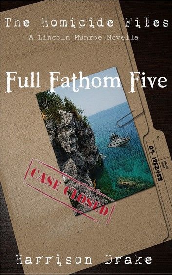 Full Fathom Five - The Homicide Files (A Lincoln Munroe Novella, #1)