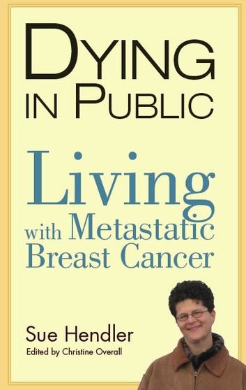 Dying in Public: Living with Metastatic Breast Cancer