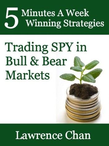 5 Minutes a Week Winning Strategies: Trading SPY in Bull & Bear Market