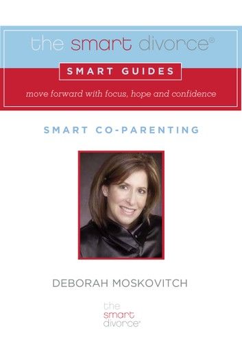 The Smart Divorce Smart Guide: Smart Co-Parenting
