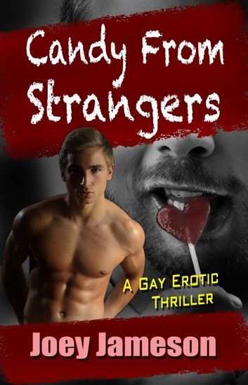 Candy From Strangers: A Gay Erotic Thriller