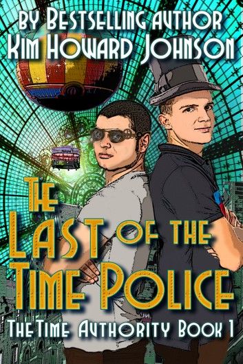 The Last of the Time Police: The Time Authority Book One