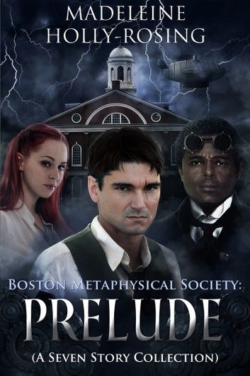 Boston Metaphysical Society: Prelude (A Seven Story Collection)