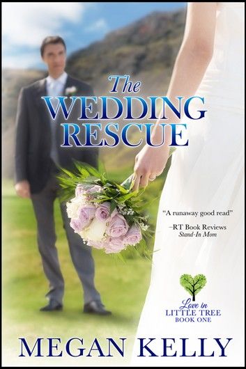 The Wedding Rescue: Love in Little Tree, Book One