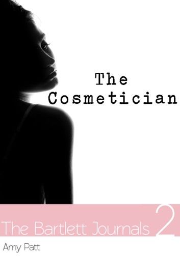 The Bartlett Journals: Book 2 The Cosmetician