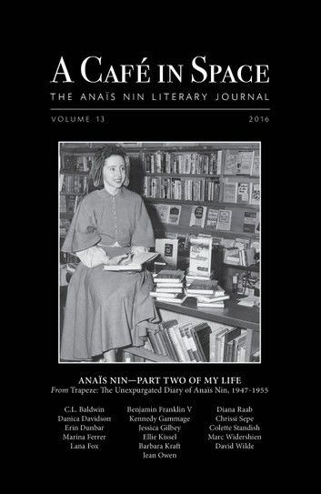 A Cafe in Space: The Anais Nin Literary Journal, Volume 13