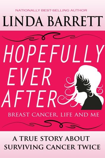 HOPEFULLY EVER AFTER: Breast Cancer, Life and Me