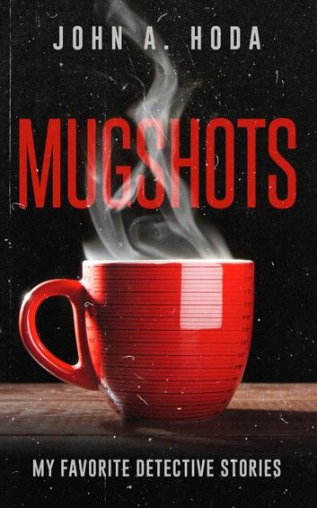 Mugshots: My Favorite Detective Stories