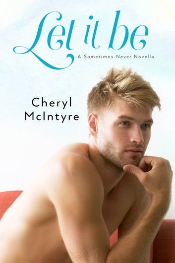 Let It Be (A Sometimes Never novella)