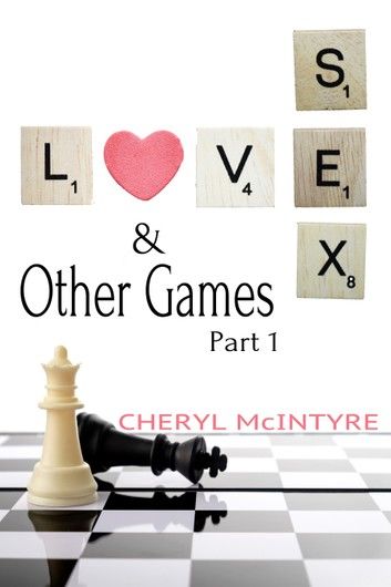 Love Sex & Other Games (Part 1)