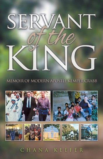 Servant of the King: Memoir of Modern Apostle Kemper Crabb