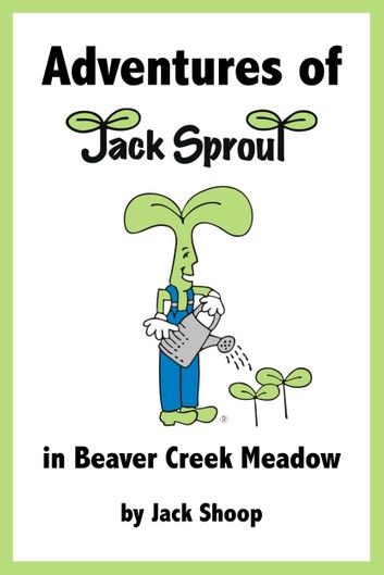 Adventures of Jack Sprout in Beaver Creek Meadow