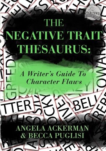 The Negative Trait Thesaurus: A Writer\