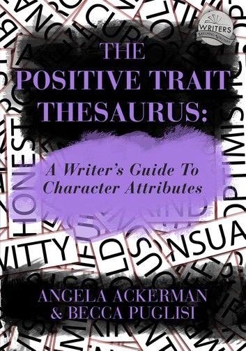 The Positive Trait Thesaurus: A Writer\