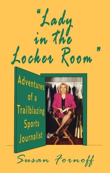 Lady in the Locker Room: Adventures of a Trailblazing Sports Journalist