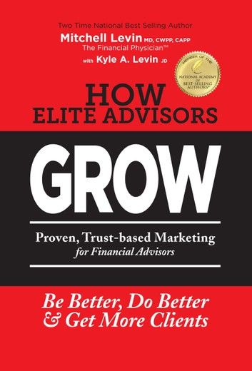 How Elite Advisors Grow: Proven, Trust-based Marketing For Financial Advisors