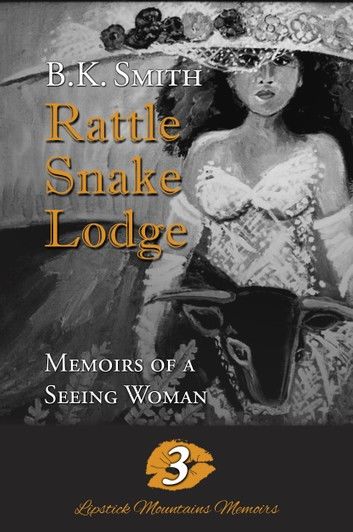 Rattle Snake Lodge - Memoirs of a Seeing Woman