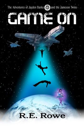 Game On: Alien Space Adventure (The Adventures of Jayden Banks and the Jameson Twins Book 1)