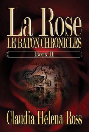 La Rose Book II Le Baton Chronicles