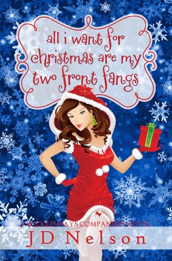 All I Want For Christmas Are My Two Front Fangs (A Wicked Ways Companion Novel #1.5)