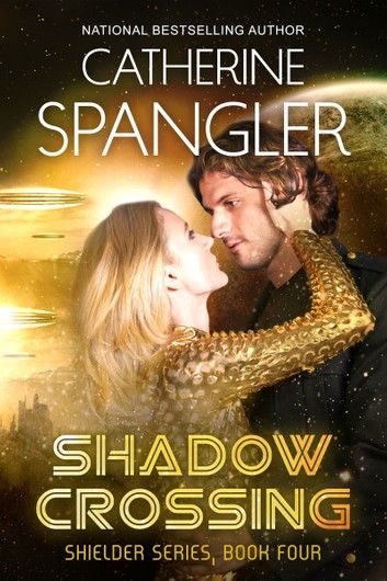 Shadow Crossing — A Science Fiction Romance (Book 4, Shielder Series)
