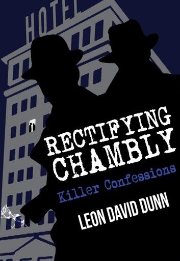 Rectifying Chambly: Killer Confessions