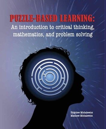 Puzzle-based Learning: Introduction to critical thinking, mathematics, and problem solving