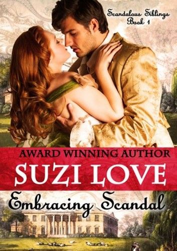 Embracing Scandal (Scandalous Siblings Series Book 1)