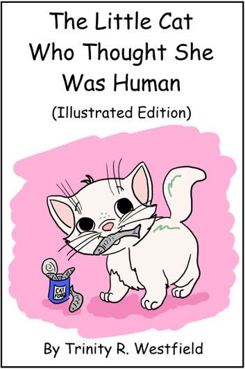 The Little Cat Who Thought She Was Human (Illustrated Edition)