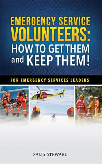 Emergency Service Volunteers: How To Get Them and Keep Them