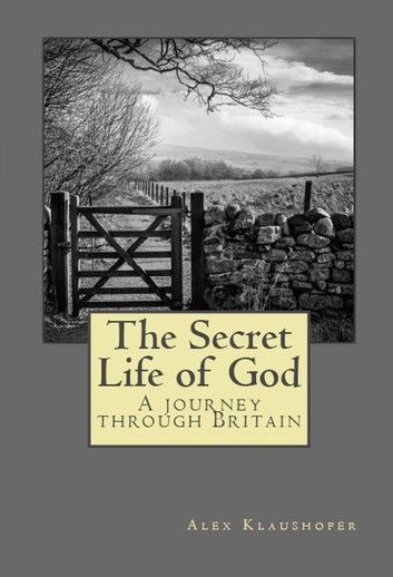 The Secret Life of God: A Journey Through Britain