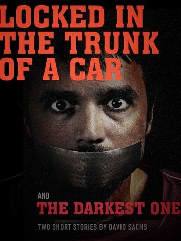 Locked in the Trunk of a Car & The Darkest One: A short story duo