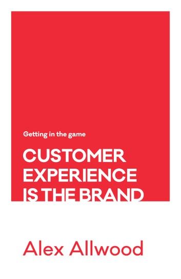 Customer Experience Is the Brand