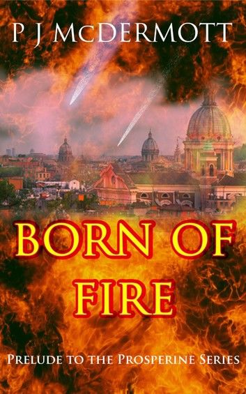 Born Of Fire: Prelude to the Prosperine Series