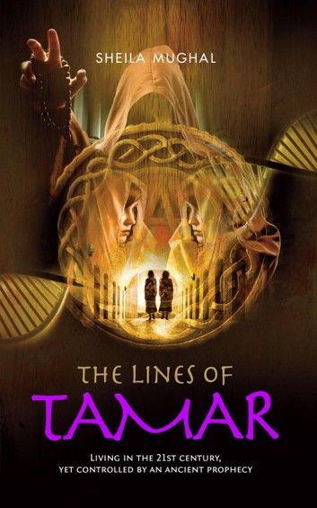 The Lines of Tamar: Living in the 21st century, yet controlled by an ancient prophecy