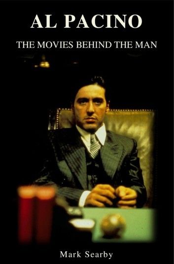 Al Pacino: The Movies Behind The Man