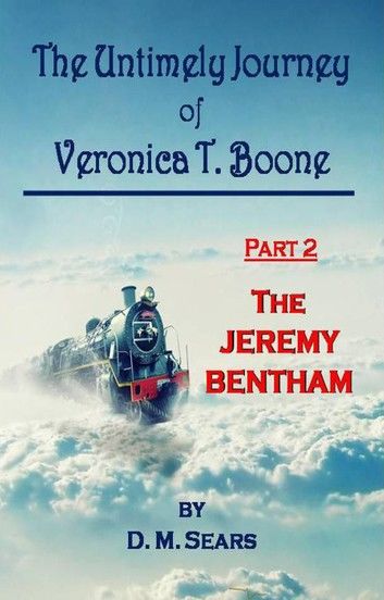 The Untimely Journey of Veronica T. Boone - Part 2, The Jeremy Bentham