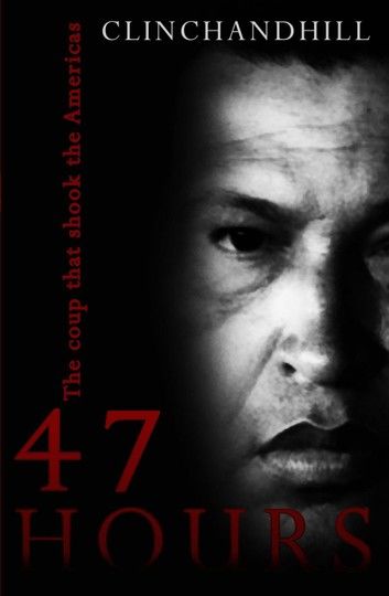 47 Hours, the Fall and Rise of Hugo Chavez