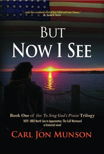 But Now I See: Book 1 of To Sing God\