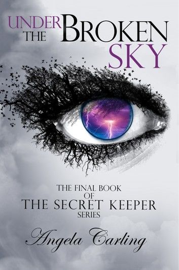 Under The Broken Sky: The Final Book of the Secret Keeper Series