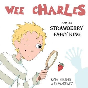 Wee Charles and the Strawberry Fairy King