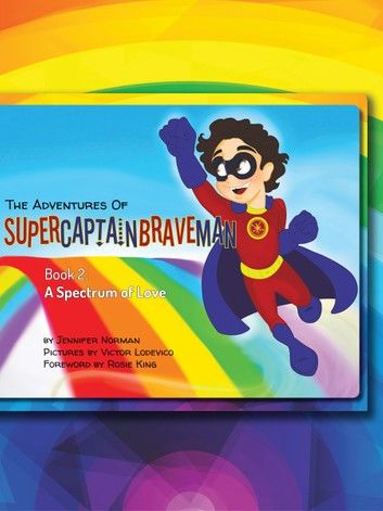 The Adventures of SuperCaptainBraveMan, Book 2: A Spectrum of Love